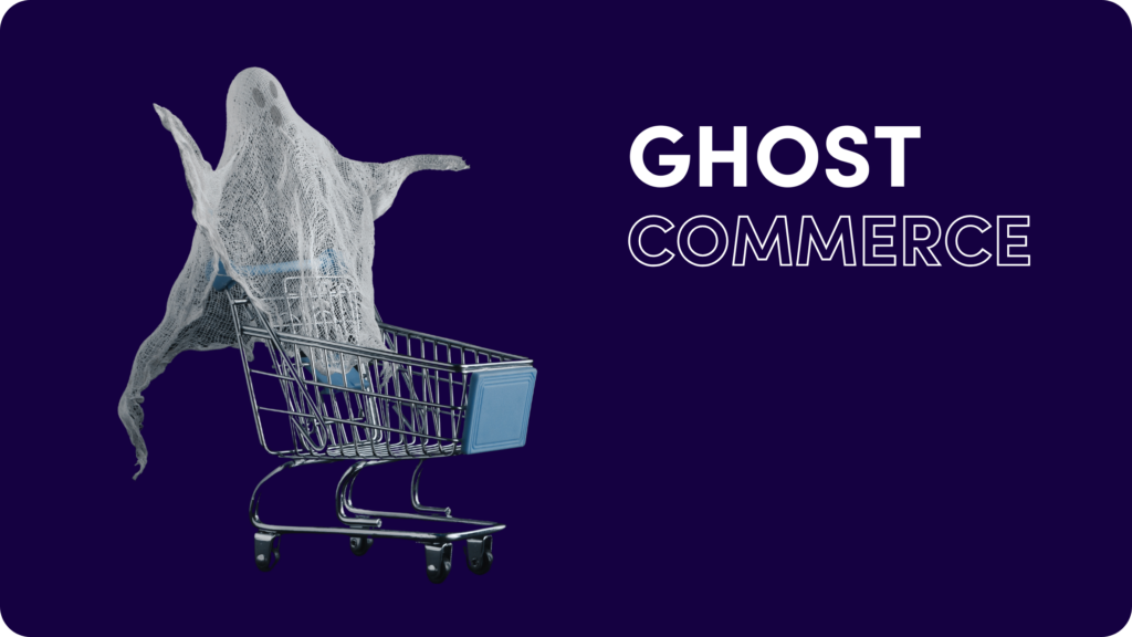 The comprehensive guide to ghost commerce, including types, challenges, benefits and how to get started